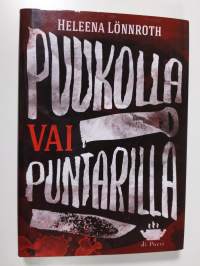 Puukolla vai puntarilla? : härmäläisdekkari (UUDENVEROINEN)