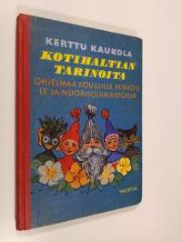 Kotihaltian tarinoita : ohjelmaa kouluille, kerhoille ja nuorisojärjestöille