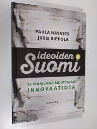 Ideoiden Suomi : 33 maailmaa muuttavaa innovaatiota (UUSI)