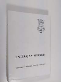 Entisajan Mikkeli : Mikkelin kaupungin vaiheita 1838-1917
