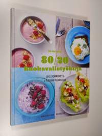 80/20 ruokavaliotyökirja : opas tasapainoiseen ja pysyvään ruokavalioon - Kahdeksankymmentä kaksikymmentä (UUDENVEROINEN)