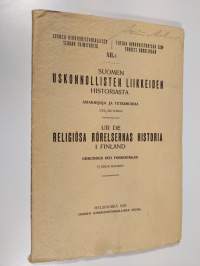 Suomen uskonnollisten liikkeiden historiasta : asiakirjoja ja tutkimuksia = Ur de religiösa rörelsernas historia i Finland : urkunder och forskningar Neljäs nidos...