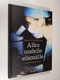 Alku uudelle elämälle : urani tiedemiehenä (UUDENVEROINEN)
