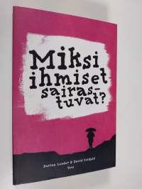 Miksi ihmiset sairastuvat