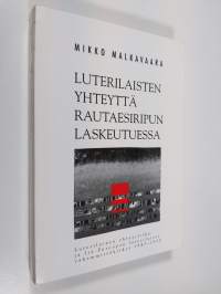 Luterilaisten yhteyttä rautaesiripun laskeutuessa : luterilainen yhteysliike ja Itä-Euroopan luterilaiset vähemmistökirkot 1945-1950