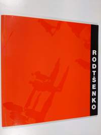 Rodtsenko = Rodtjenko = Rodchenko : 19.10.-2.12.1990 Helsingin kaupungin taidemuseo = Helsingfors stads konstmuseum, 14.4.-9.6.1991 Wäinö Aaltosen museo, Turku, 6...