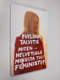 Miten helvetissä minusta tuli feministi? (UUDENVEROINEN)