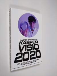 Kaspervisio 2020 : 100 ennustusta Suomen tulevaisuudesta (UUSI)