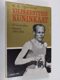 Kilpakenttien kuninkaat : yleisurheilun historia 1864-1964 : 83 kuvaa