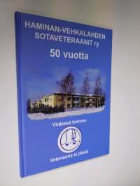 Haminan-Vehkalahden Sotaveteraanit r.y. 50 vuotta : yhdessä teimme - veteraania ei jätetä