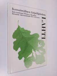 Lahti 1963-1979 : Kansainvälinen kirjailijakokous = International Writer&#039;s Reunion = Reunion internationale des ecrivains