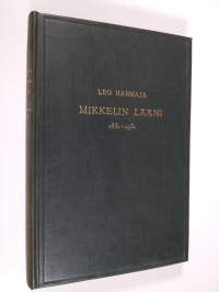 Mikkelin lääni 1831-1931 : vaiheiden ja kehityksen pääpiirteitä