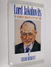 Lord Jakobovits - The Authorized Biography of the Chief Rabbi