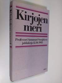 Kirjojen meri : professori Annamari Sarajaksen juhlakirja 12.10.1983