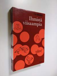 Ihmistä viisaampia : viettien, vaistojen ja aistien ihmeitä : 22 liitekuvaa, 40 piirrosta