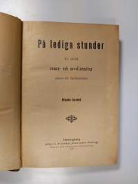 På lediga stunder : roman- och novellsamling IX