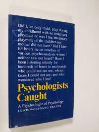 Psychologists caught : a psycho-logic of psychology