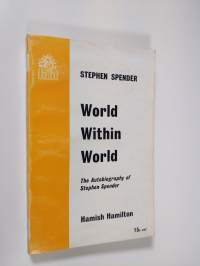 World within world : the autobiography of Stephen Spender