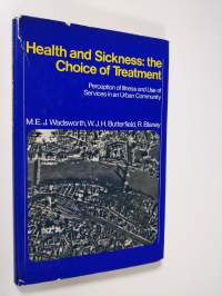 Health and Sickness: the Choice of Treatment - Perception of Illness and Use of Services in an Urban Community