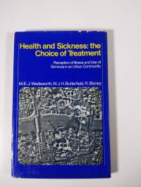 Health and Sickness: the Choice of Treatment - Perception of Illness and Use of Services in an Urban Community