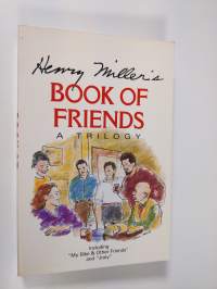 Henry Miller&#039;s Book of Friends - A Trilogy
