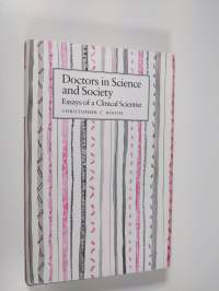 Doctors in science and society : essays of a clinical scientist