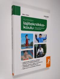 Kuntoilijan lajitekniikkakoulu : opas ympärivuotiseen kuntoliikuntaan