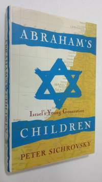 Abraham&#039;s children : Israel&#039;s Young Generation