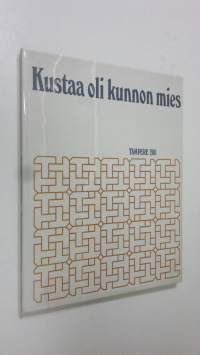 Kustaa oli kunnon mies : Tampere 200