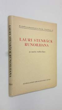 Lauri Stenbäck runoilijana ja muita tutkielmia - Kirjallisuudentutkijain Seuran vuosikirja 13