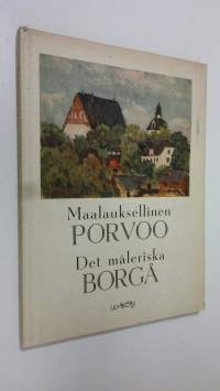 Maalauksellinen Porvoo - Det måleriska Borgå