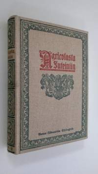 Agricolasta Juteiniin : Kirjallis- ja kielihistoriallisia näytteitä vanhemmasta suomalaisesta kirjallisuudesta