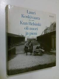 Kun Helsinki oli nuori ja pieni