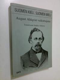 Suomen kieli, Suomen mieli : August Ahlqvist vaikuttajana