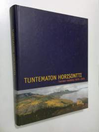 Tuntematon horisontti : Suomen taidetta 1870-1920