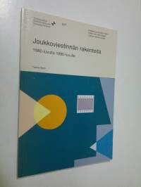 Joukkoviestinnän rakenteita 1980-luvulta 1990-luvulle