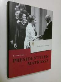 Reportterina presidenttien matkassa