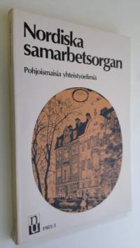 Nordiska samarbetsorgan 1981-1982 = Pohjoismaisia yhteistyöelimiä