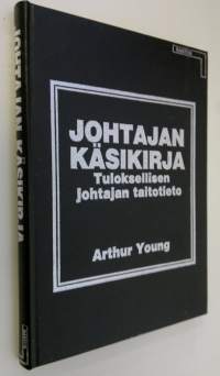 Johtajan käsikirja : tuloksellisen johtajan taitotieto