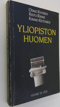 Yliopiston huomen : korkeakoulupolitiikan historia Suomessa