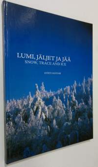 Lumi, jäljet ja jää (signeerattu) = Snow, trace and ice