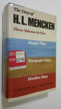 The Days of H. L. Mencken : Happy Days / Newspaper Days / Heathen Days