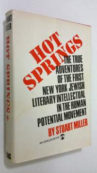 Hot Springs : the true adventures of the first New York jewish literary intellectual in the human-potential movement