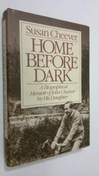 Home before dark : a biographical memoir of John Cheever by his daughter