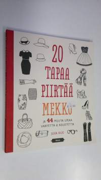 20 tapaa piirtää mekko ja 44 muuta upeaa vaatetta &amp; asustetta