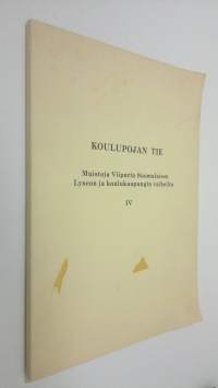 Koulupojan tie : muistoja viipurin Suomalaisen Lyseon ja koulukaupungin vaihelta