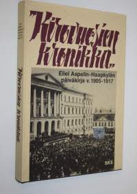 Kirovuosien kronikka : otteita professori Eliel Aspelin-Haapkylän päiväkirjasta vuosilta 1905-1917