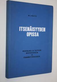 Itsenäisyyden opissa (signeerattu) : Muistelmia ja tilitystä routavuosilta ja itsenäistymisajoilta