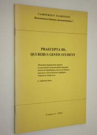 Praecepta iis, Qui rebus gestis student : muutamia hajamietteitä ohjeeksi ja opastukseksi harjoitustöiden laatijoille erityisesti silmällä pitäen niin hyvin Suome...