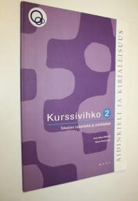 Äidinkieli ja kirjallisuus 2 Kurssivihko : Tekstien rakenteita ja merkityksiä